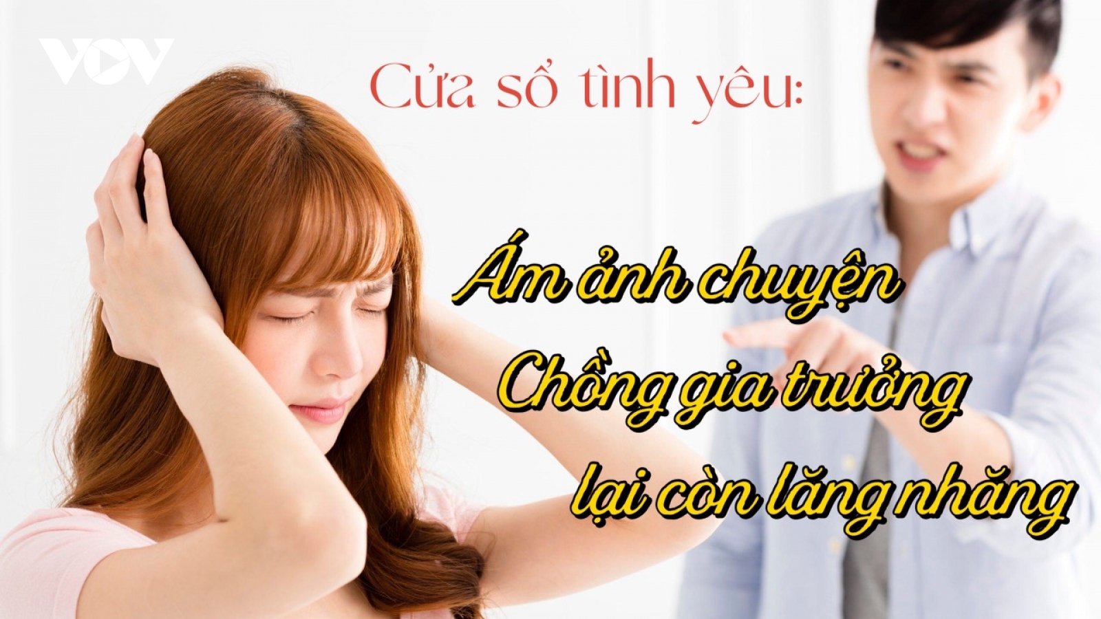 Chồng gia trưởng lại còn lăng nhăng